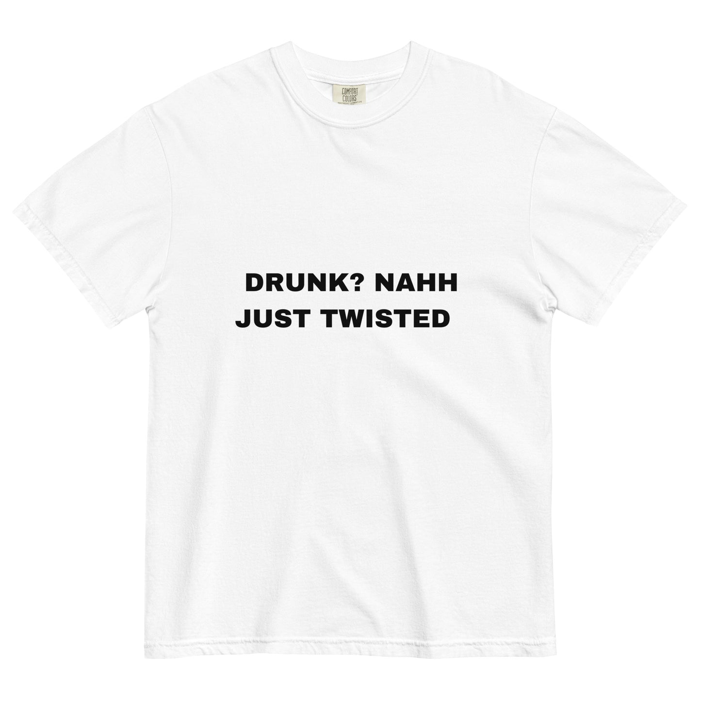 Drunk Nahh just twisted Tee