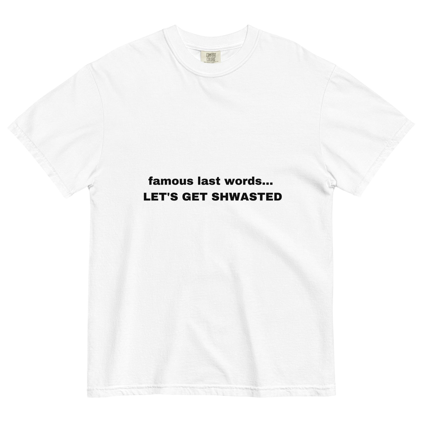 Famous last words Tee