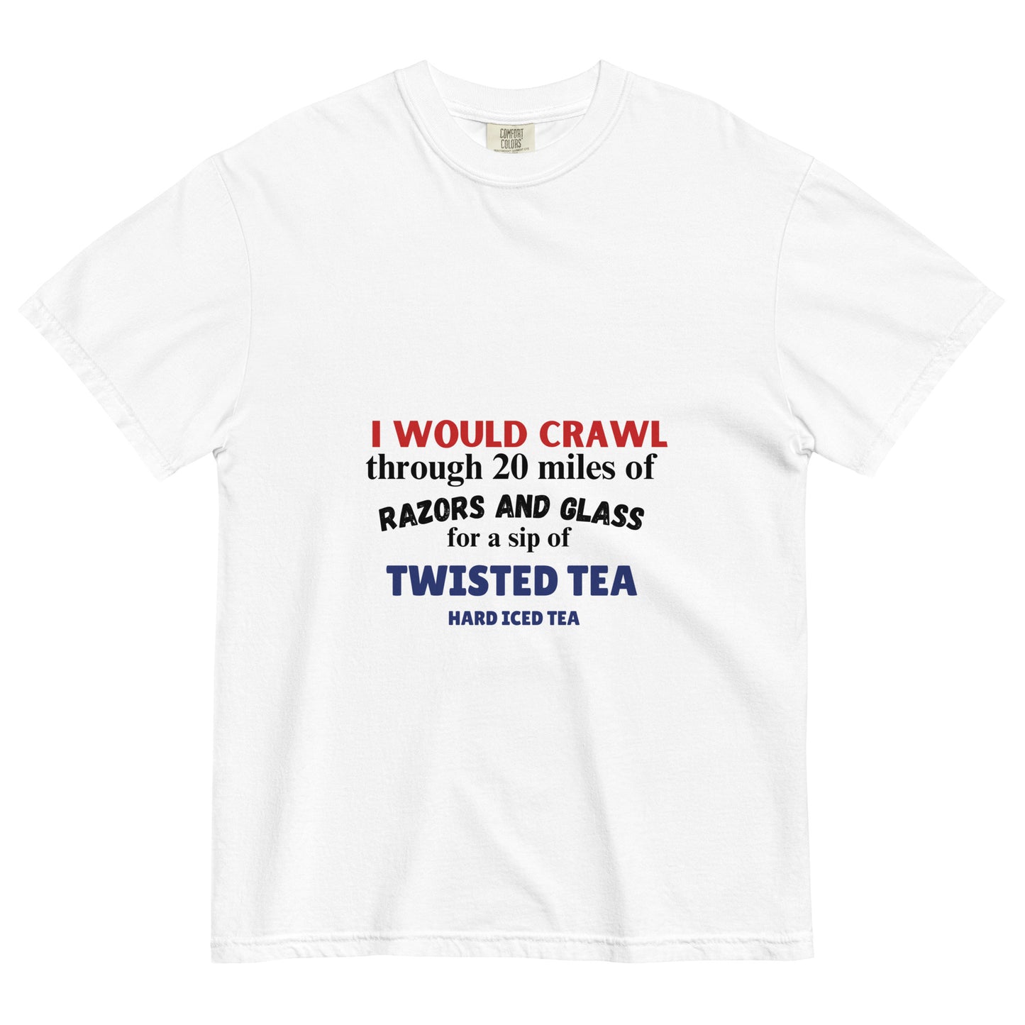 I would crawl 20 miles for a twisted Tee