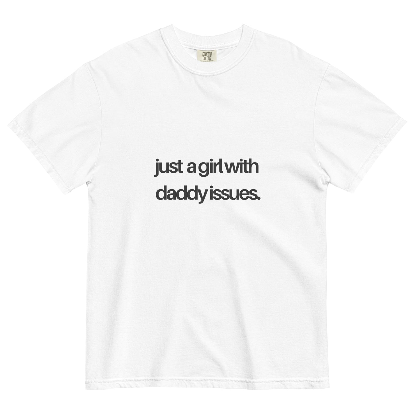 Just A Girl With Daddy issues Tee