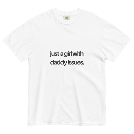 Just A Girl With Daddy issues Tee