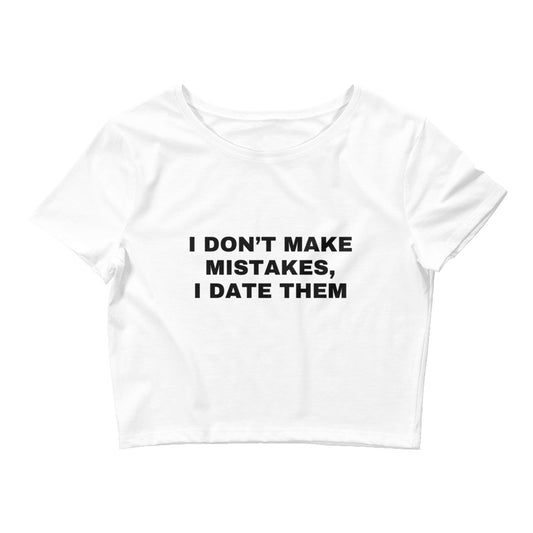 I don't make mistakes I date them Baby Tee