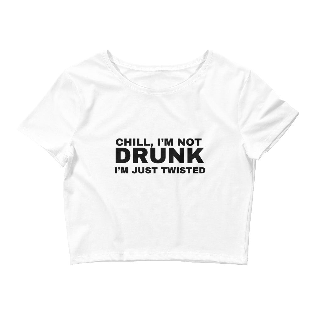 Chill i'm not drunk i'm just twisted Baby Tee